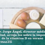 El Dr. Jorge Ángel, director médico de Equisalud, arroja luz sobre la importancia de la vitamina D en verano