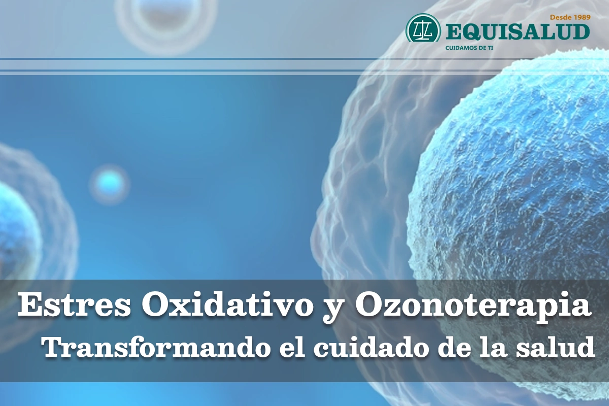 Estrés Oxidativo y Ozonoterapia: Transformando el cuidado de la salud