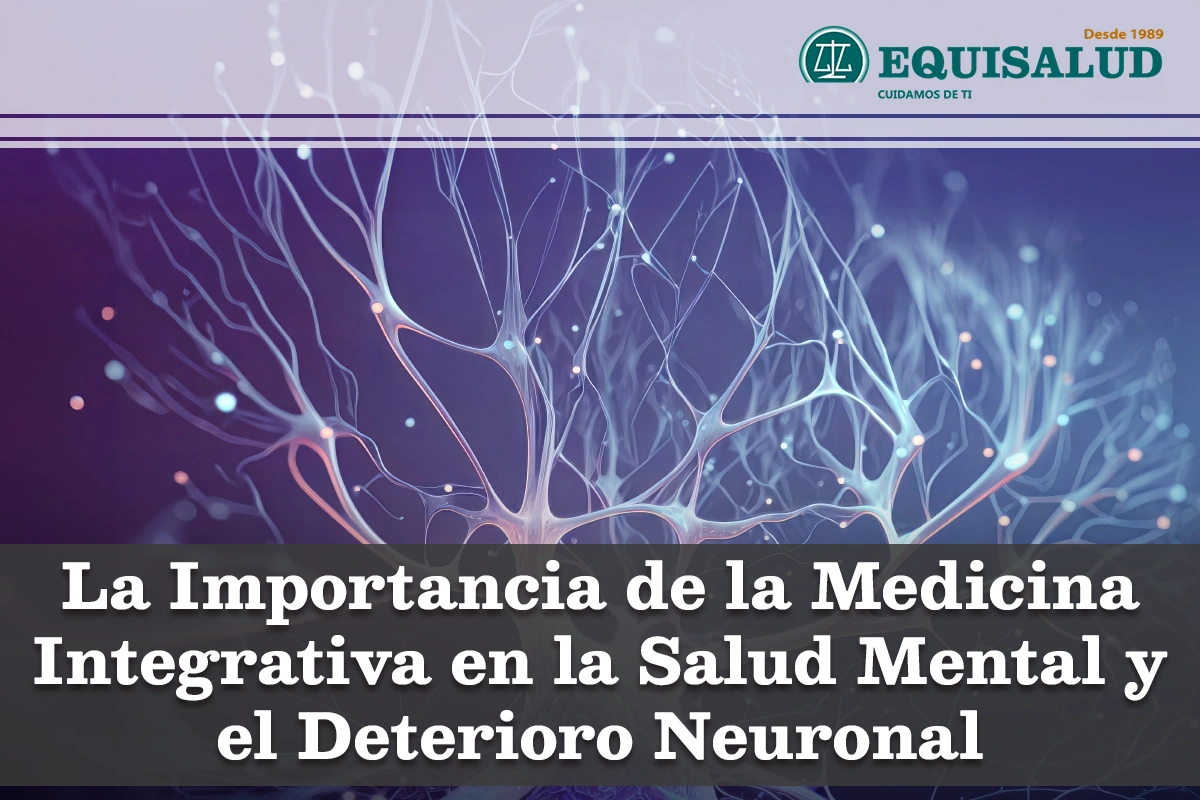 La Importancia de la Medicina Integrativa en la Salud Mental y el Deterioro Neuronal