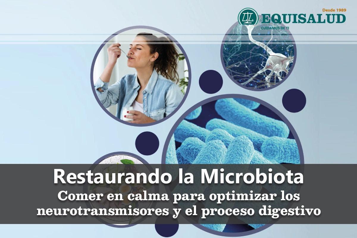 Restaurando la microbiota - Comer en calma para optimizar los neurotransmisores y el proceso digestivo